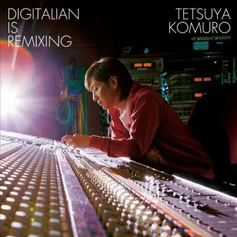 Digitalian is remixing by Tetsuya Komuro