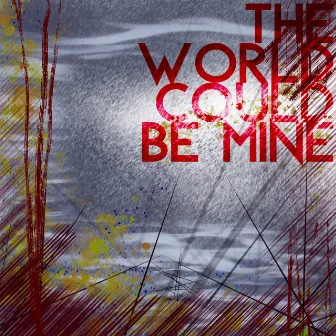 The World Could Be Mine by Say