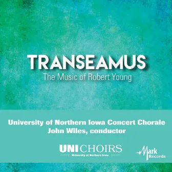 Transeamus: The Music of Robert Young by Robert H. Young