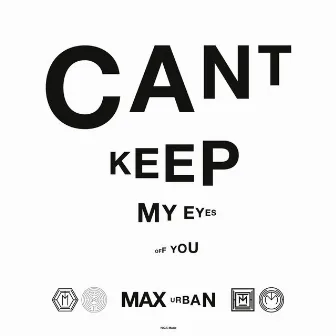 Cant Keep My Eyes Off You by Max Urban