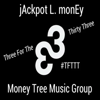 Three for the Thirty Three by Jackpot L. Money