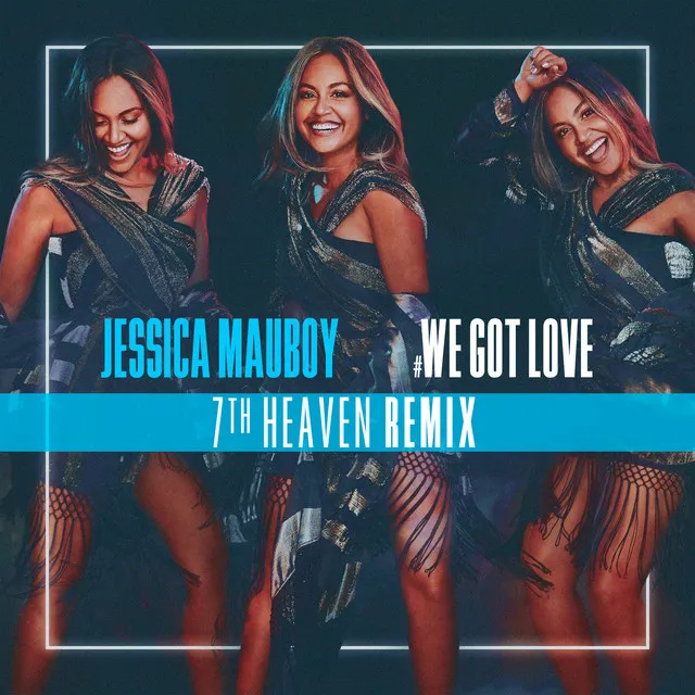 We Got Love - 7th Heaven Remix