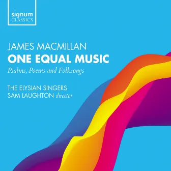 Macmillan: One Equal Music by The Elysian Singers