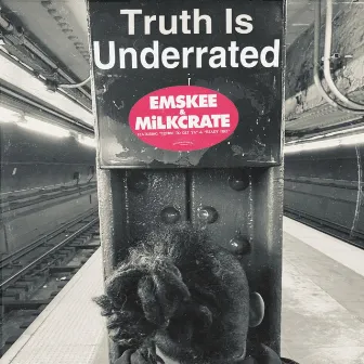 Truth is Underrated by MiLKCRATE