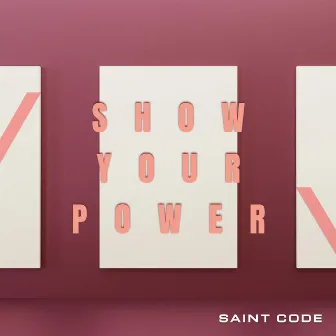 Show your power by SAINT CODE