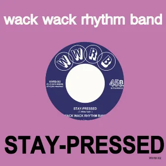 STAY - PRESSED by WACK WACK RHYTHM BAND