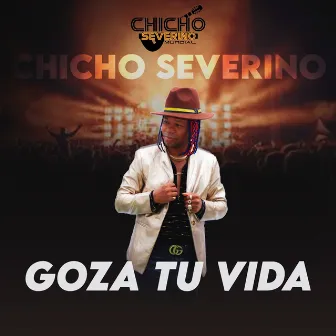 Goza Tu Vida by Chicho Severino