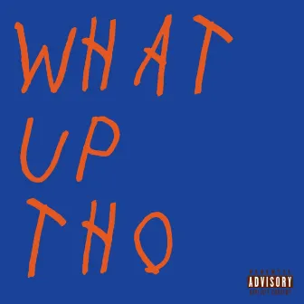 What Up Tho by J Rizzy Roc