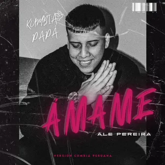 Amame by Ale Pereira