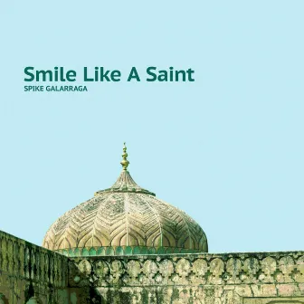 Smile Like A Saint by Spike Galarraga