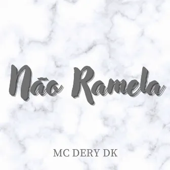 Não Ramela by MC Déry DK