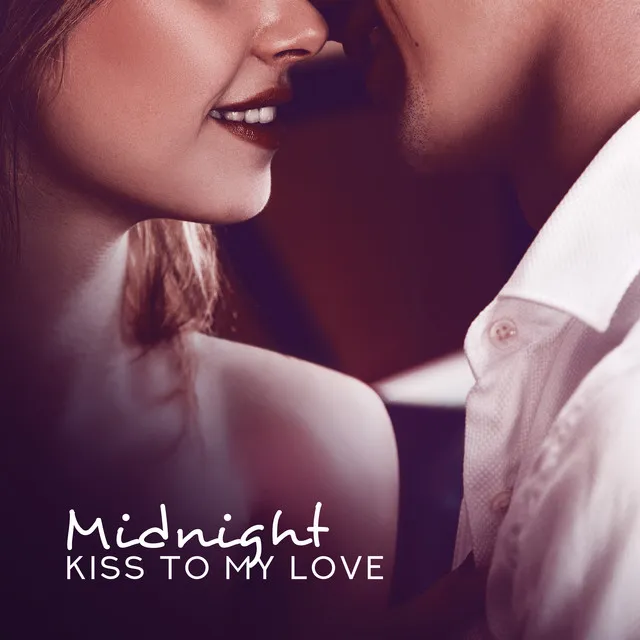 Midnight Kiss to My Love: 15 Sensual Piano Jazz 2019 Songs for Couples, Romantic Time Spending Together, Good Dinner, Vine, Bath & Night Sex