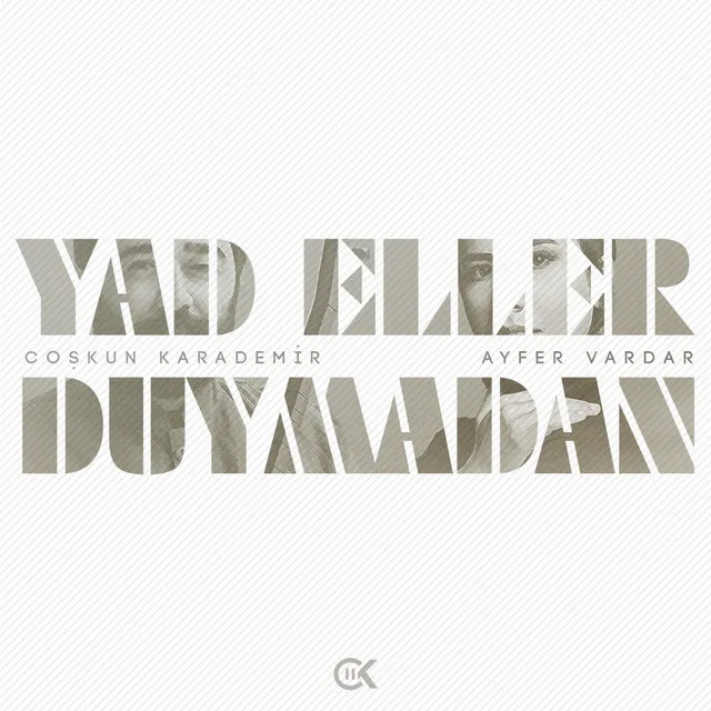 Yad Eller Duymadan