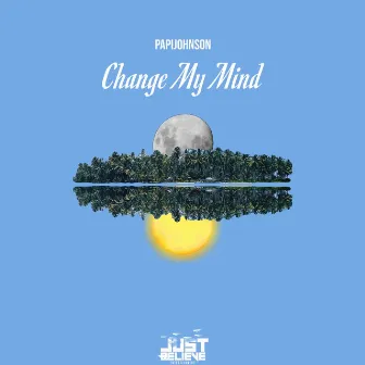 Change My Mind by PAPIJOHNSON