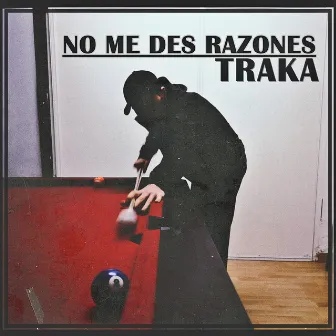 No me des razones by Traka