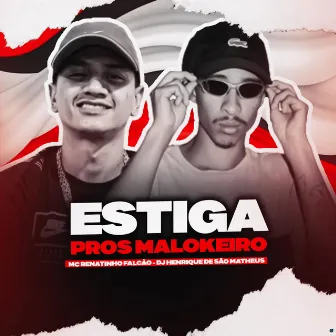 Estiga pros Malokeiro by DJ Henrique de São Matheus