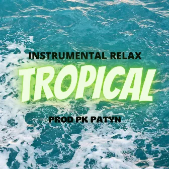 Tropical Relax by Pk Patyn