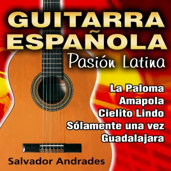 Guitarra Española - Pasión Latina by Salvador Andrades