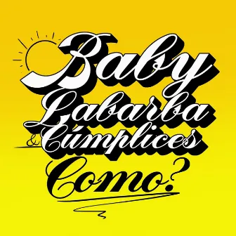 Como? by Baby Labarba