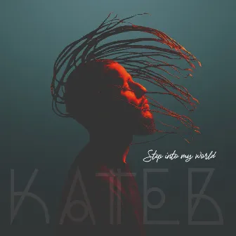 Step into My World by Kateb