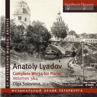 Liadov: Complete Works for Piano, Vols. 3 & 4 by Olga Solovieva