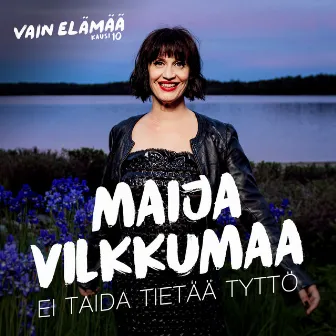 Ei taida tietää tyttö (Vain elämää kausi 10) by Maija Vilkkumaa