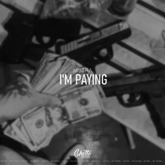 I'm Paying by M3TRa