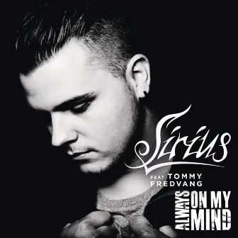 Always On My Mind (feat. Tommy Fredvang) by Sirius