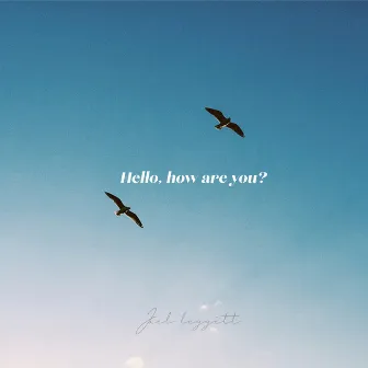 Hello, How Are You? by Joel Leggett