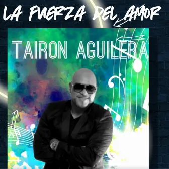 La Fuerza del Amor by Tairon Aguilera