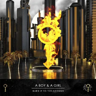 Burn It To The Ground by A Boy & A Girl