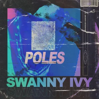 Poles by Swanny Ivy