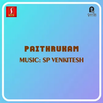 Paithrukam (Original Motion Picture Soundtrack) by S.P.Venkitesh