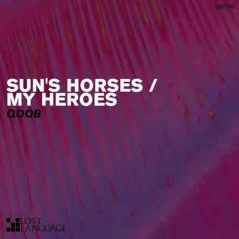 Sun's Horses & My Heroes by Qoob