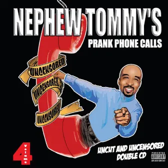 Nephew Tommy's Prank Phone Calls Volume 4 by Nephew Tommy