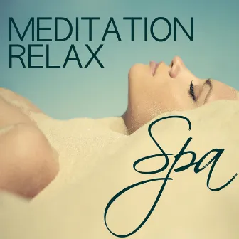 Meditation Relax Spa - Water Sounds and Ocean Waves Soothing Healing Music for Massage, Hot Stone, Thai, Yoga, Meditation & Sauna, Spa Music Relaxation Collection by Relaxation and Meditation SPA Music