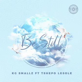 Be Still by KG Smallz