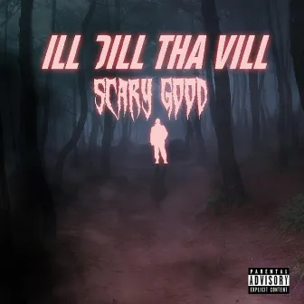 Scary Good by iLL Dill Tha ViLL