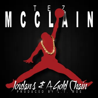 Jordans And A Gold Chain by Tez McClain