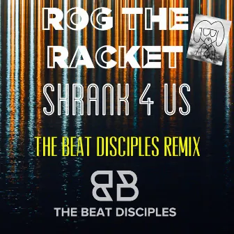 Shrank 4 Us (The Beat Disciples Remix) by The Beat Disciples