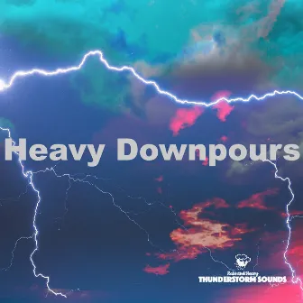 Heavy Downpours by Rain and Heavy Thunderstorm Sounds