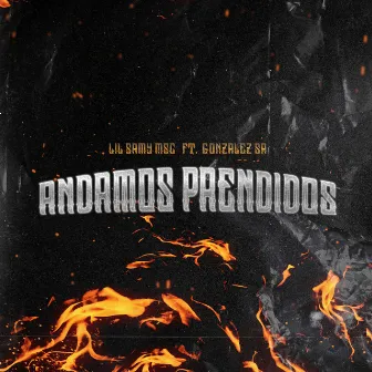 Andamos Prendidos by Lil Samy Msc