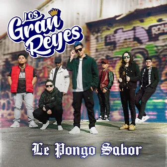 Le Pongo Sabor by Los Gran Reyes