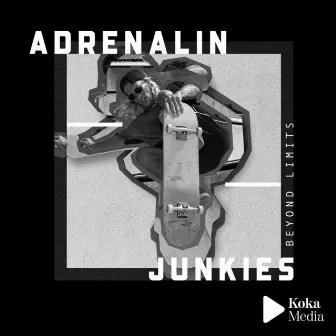 Adrenalin Junkies - Beyond Limits by Emmanuel Lipszyc