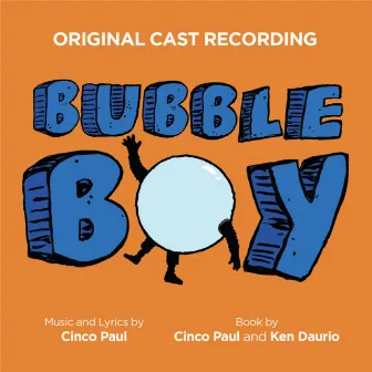 Bubble Boy (Original Cast Recording) by Cinco Paul