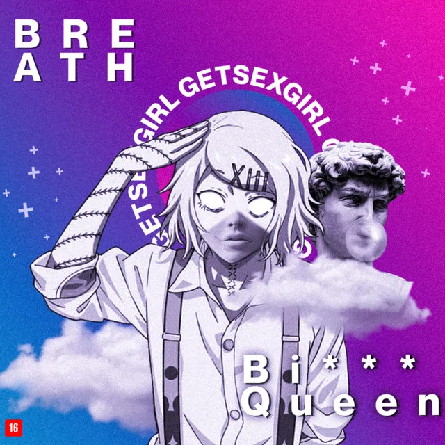 Breath (Bi*** Queen)