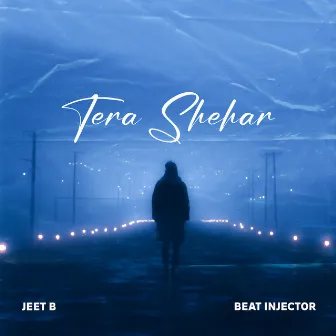 Tera Shehar by Jeet B