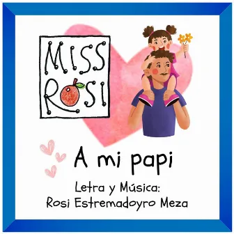 A mi papi by Miss Rosi