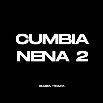 Cumbia Nena 2 by Cumbia Trampa