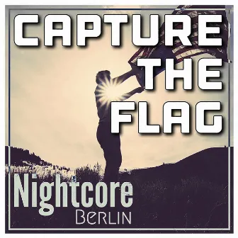 Capture The Flag (Nightcore Edit) by Nightcore Berlin